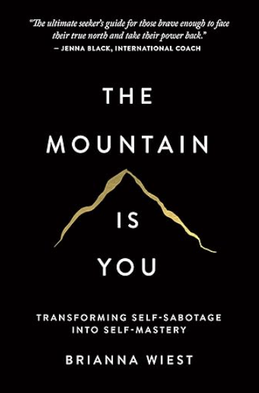 The Mountain Is You: Transforming Self-Sabotage Into Self-Mastery